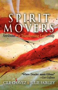 Title: Spirit Movers: Attributes for Transforming Leadership, Author: Cile Chavez