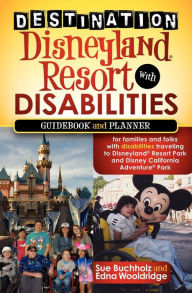 Title: Destination Disneyland Resort with Disabilities: Guidebook and Planner, Author: Sue Buchholz