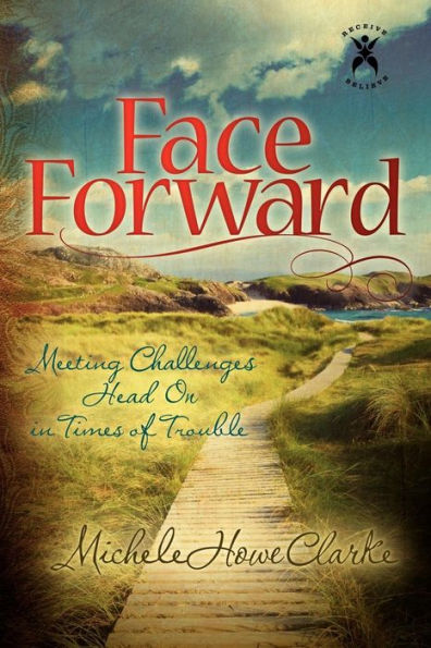 Face Forward: Meeting Challenges Head On Times of Trouble