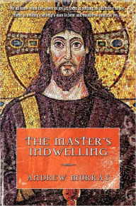 Title: The Master's Indwelling, Author: Andrew Murray