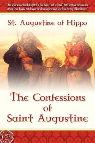 Title: The Confessions Of Saint Augustine, Author: Saint Augustine