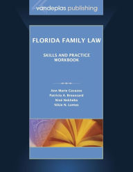Title: Florida Family Law: Skills and Practice Workbook, Author: Ann Marie Cavazos