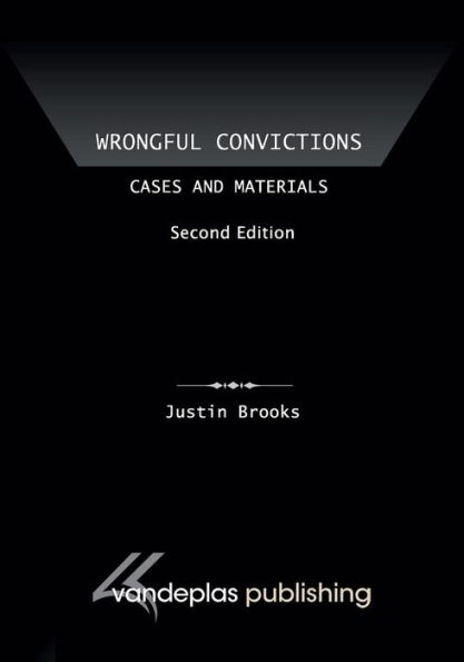 Wrongful Convictions: Cases and Materials, Second Edition