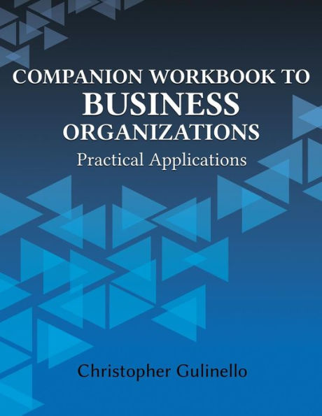 Companion Workbook to Business Organizations: Practical Applications