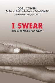 Title: I Swear: The Meaning of an Oath, Author: Joel Cohen