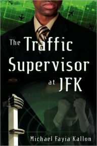 Title: The Traffic Supervisor At Jfk, Author: Michael Fayia Kallon