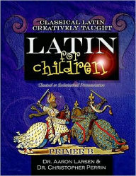 Title: Latin for Children, Primer B, Author: Aaron Larsen