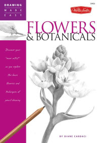 Title: Flowers and Botanicals: Discover Your Inner Artist as You Explore the Basic Theories and Techniques of Pencil Drawing, Author: Diane Cardaci