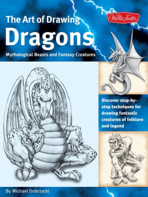 The Art of Drawing Dragons: Discover step-by-step techniques for ...