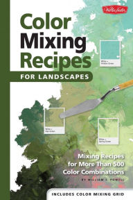 Title: Color Mixing Recipes for Landscapes: Mixing recipes for more than 400 color combinations, Author: William F Powell