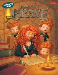 Title: Learn to Draw Disney Pixar's Brave: Featuring favorite characters from the Disney/Pixar film, including Merida and Angus, Author: Disney Storybook Artists