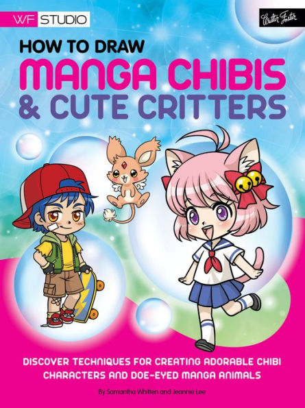 How to Draw manga Chibis & Cute Critters: Discover techniques for creating adorable chibi characters and doe-eyed animals