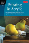 Alternative view 1 of Painting in Acrylic: An essential guide for mastering how to paint beautiful works of art in acrylic