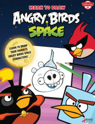 Title: Learn to Draw Angry Birds Space: Learn to draw all your favorite Angry Birds and those Bad Piggies-in Space!, Author: Walter Foster Creative Team