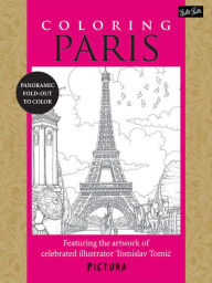 Title: Coloring Paris: Featuring the artwork of celebrated illustrator Tomislav Tomic, Author: Tomislav Tomic