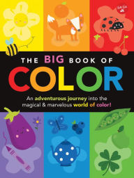 Title: The Big Book of Color: An adventurous journey into the magical & marvelous world of color!, Author: Lisa  Martin