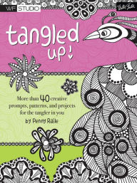 Title: Tangled Up!: More than 40 creative prompts, patterns, and projects for the tangler in you, Author: Penny Raile