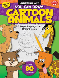 Title: You Can Draw Cartoon Animals: A simple step-by-step drawing guide!, Author: Christopher Hart