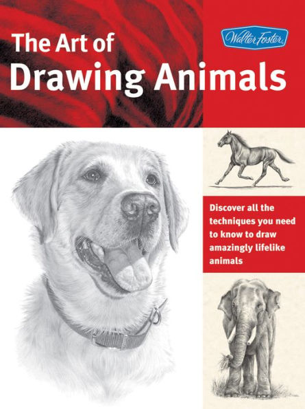 The Art of Drawing Animals: Discover all the techniques you need to know to draw amazingly lifelike animals