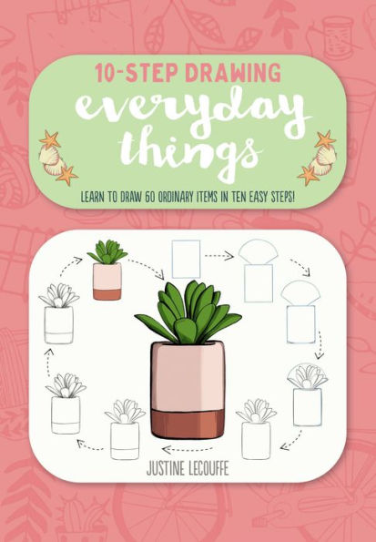 Ten-Step Drawing: Everyday Things: Learn to draw 60 ordinary items in ten easy steps!