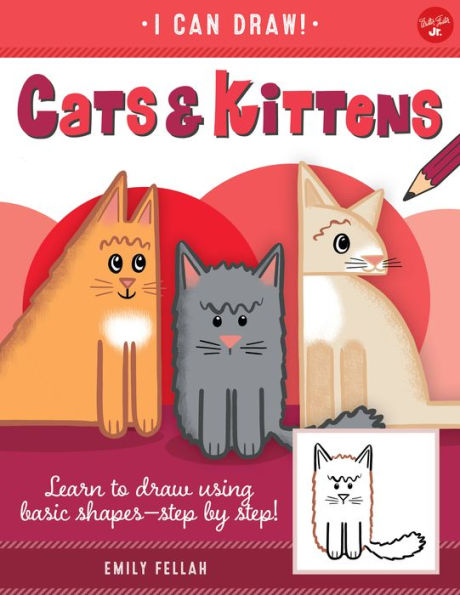 Cats & Kittens: Learn to draw using basic shapes--step by step!