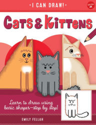Title: Cats & Kittens: Learn to draw using basic shapes--step by step!, Author: Emily Fellah