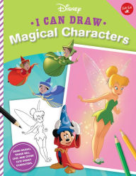 I Can Draw Disney: Magical Characters: Draw Mushu, Tinker Bell, Chip, and other cute Disney characters!