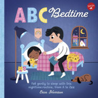 Title: ABC for Me: ABC Bedtime: Fall gently to sleep with this nighttime routine, from A to Zzz, Author: Erica Harrison