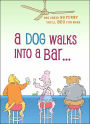 A Dog Walks into a Bar: Dog Jokes So Funny You'll Beg for More