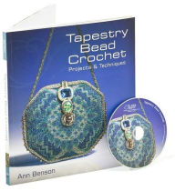 Title: Tapestry Bead Crochet: Projects & Techniques, Author: Ann Benson