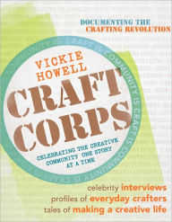 Title: Craft Corps: Celebrating the Creative Community One Story at a Time, Author: Vickie Howell