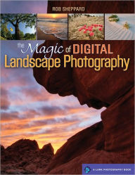 Title: The Magic of Digital Landscape Photography, Author: Rob Sheppard