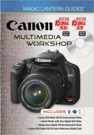 Title: Magic Lantern Guides: Canon EOS Rebel XSi EOS 450D EOS Rebel XS EOS 1000D Multimedia Workshop, Author: Lark Books