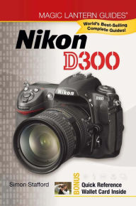 Title: Magic Lantern Guides®: Nikon D300, Author: Simon Stafford