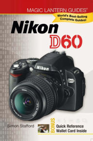 Title: Magic Lantern Guides®: Nikon D60, Author: Simon Stafford