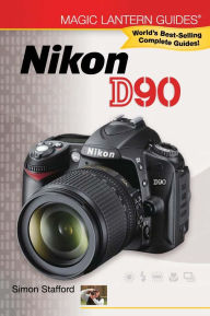 Title: Magic Lantern Guides®: Nikon D90, Author: Simon Stafford