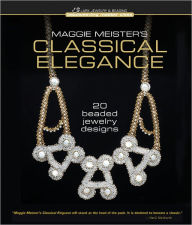 Title: Maggie Meister's Classical Elegance: 20 Beaded Jewelry Designs, Author: Maggie Meister