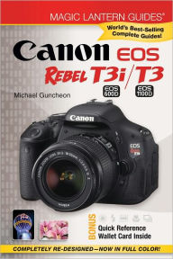 Title: Magic Lantern Guides®: Canon EOS Rebel T3i (EOS 600D) /T3 (EOS 1100D), Author: Michael Guncheon