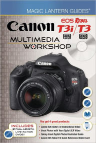 Title: Magic Lantern Guides: Canon EOS Rebel T3i (EOS 600D) / T3 (EOS 1100D) Multimedia Workshop, Author: Lark Books