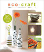 Eco Craft: Recycle, Recraft, Restyle