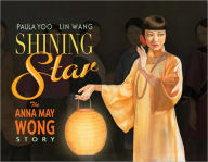 Title: Shining Star: The Anna May Wong Story, Author: Paula Yoo