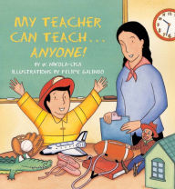 Title: My Teacher Can Teach . . . Anyone!, Author: William Nikola