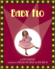 Title: Baby Flo: Florence Mills Lights up the Stage, Author: Alan Schroeder