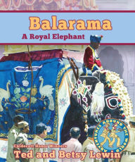 Title: Balarama: A Royal Elephant, Author: Ted Lewin