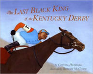 Title: The Last Black King of the Kentucky Derby, Author: Crystal Hubbard