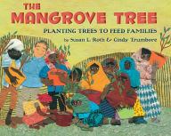 Title: The Mangrove Tree: Planting Trees to Feed Families, Author: Susan L. Roth