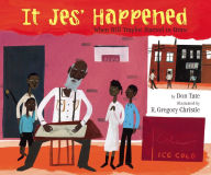 Title: It Jes' Happened: When Bill Traylor Started to Draw, Author: Don Tate