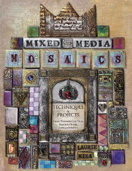 Title: Mixed-Media Mosaics: Techniques and Projects Using Polymer Clay Tiles, Beads & Other Embellishments, Author: Laurie Mika