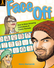 Title: Face Off: How to Draw Amazing Caricatures & Comic Portraits, Author: Harry Hamernik