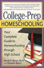 College-Prep Homeschooling: Your Complete Guide to Homeschooling through High School